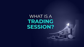 What is a Trading Session [upl. by Biles]