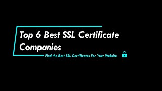 Top 6 Best SSL Certificate Companies [upl. by Moises]