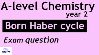 Alevel chemistry Thermodynamics Born Haber cycle  exam question walk through [upl. by Eelac442]