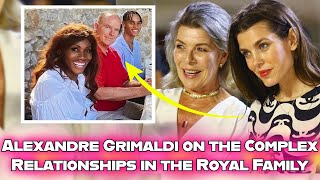 Alexandre Grimaldi on complex royal family relationships What did he reveal about his relatives [upl. by Romeon164]