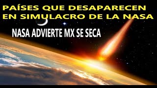 PAÍSES QUE DESAPARECEN EN SIMULACRO DE ASTEROIDE  NASA ADVIERTE MX SE SECA  COHETE CHINO [upl. by Aznecniv]