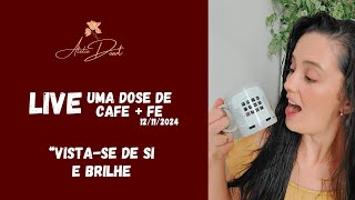 Live uma dose de cafe e fe Vistase de si e brilhe [upl. by Oicnevuj705]