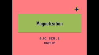 Magnetization BSC SEM2 PHYSICS UNIT 4 [upl. by Eiramnna946]