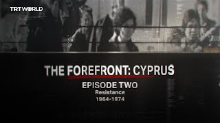 The Forefront Cyprus  Episode 2 Resistance [upl. by Eiryk]