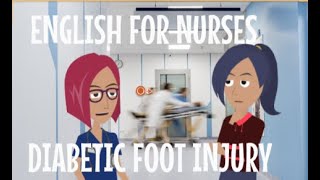 English for Nurses Diabetic Foot Injury in ED [upl. by Namzzaj]