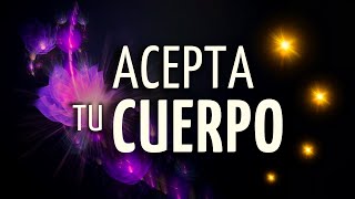 💫Meditación ACEPTA tu CUERPO  La REALIDAD de la forma en que nos VEMOS 🧿 [upl. by Aynuat]