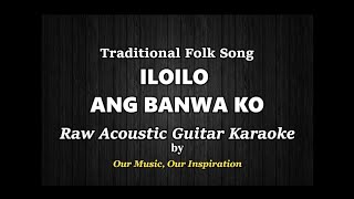 ILOILO ANG BANWA KO  Traditional Folk Song  Raw Acoustic Guitar Karaoke OUR Music OUR Inspiration [upl. by Germana]