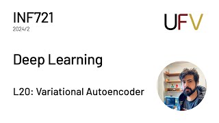 UFV  INF721 Deep Learning  L20 Variational Autoencoders [upl. by Cheston]