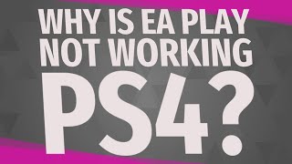 Why is EA Play not working PS4 [upl. by Auhsohey548]