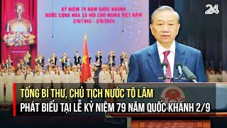 Tổng Bí thư Chủ tịch nước Tô Lâm phát biểu tại Lễ kỷ niệm 79 năm Quốc khánh 29  VTV24 [upl. by Maggio]