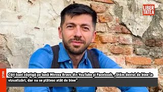 Câți bani câștigă pe lună Mircea Bravo din YouTube și Facebook „Stăm destulquot Libertatea [upl. by Anilys]