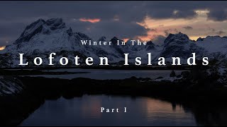 Winter On The Lofoten Islands  Episode I [upl. by Ardnossak428]