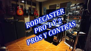 RODECASTER PRO 1 Y 2 PROS Y CONTRAS [upl. by Nodnek]