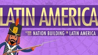 War and Nation Building in Latin America Crash Course World History 225 [upl. by Lewes]