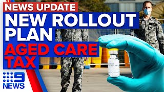 Defence personnel to assist vaccine rollout Medicarelevy aged care reforms  9 News Australia [upl. by Polad251]