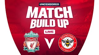 Liverpool v Brentford  Uncensored Match Build Up [upl. by Modern]