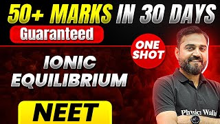 50 Marks Guaranteed IONIC EQUILIBRIUM  Quick Revision 1Shot  Chemistry for NEET [upl. by Nawuq776]