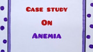 Case study on anemia  child health nursing case study on anemia hindi me Assessment file anemia [upl. by Donelle]