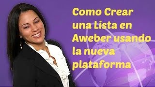 Aweber Como Crear una Lista en Aweber Tutorial Nuevo [upl. by Atnom330]