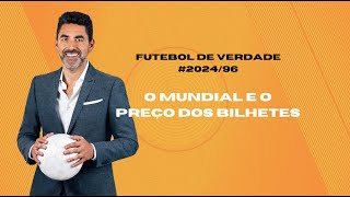 Futebol de Verdade 202496 O Mundial e o preço dos bilhetes [upl. by Llerred]