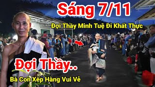 Sáng 711 Bà Con Đợi Thầy Minh Tuệ Đi Khất Thực Ai Xem Cũng Vui Mừng Phấn Khởi Đợi Gặp Thầy Minh Tuệ [upl. by Colis313]