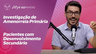 Investigação de amenorreia primária  pacientes com desenvolvimento secundário [upl. by Akinyt]