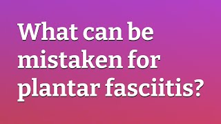 What can be mistaken for plantar fasciitis [upl. by Cadmann]