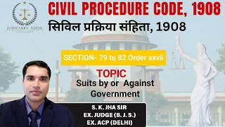 CIVIL PROCEDURE CODE1908CPC Suits by or against GovernmentSec 79 to 82Order 27ExJudge Sk Jha [upl. by Zohara]