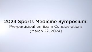 2024 Sports Medicine Symposium Online Preparticipation Exam Considerations March 22 2024 [upl. by Magan]