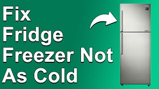 How To Fix Fridge Freezer That Is Not Cooling Why Is Your Fridge Freezer Not As Cold [upl. by Erida205]