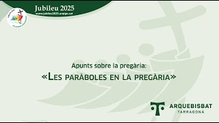 Jubileu 2025 «Les paràboles en la pregària» [upl. by Erastes751]