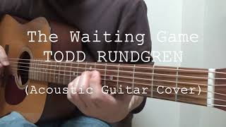 The Waiting Game  TODD RUNDGREN Acoustic Guitar Cover [upl. by Lrem]