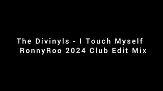 The Divinyls Touch Myself RonnyRoos 2024 Club Edit Mix [upl. by Mmada]