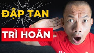 Hàng chục ngàn người đã đập tan thói quen TRÌ HOÃN bằng BÍ QUYẾT thành công này  Phạm Thành Long [upl. by Nonaihr]