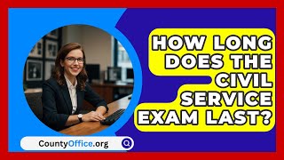 How Long Does the Civil Service Exam Last  CountyOfficeorg [upl. by Arnaud]