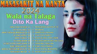 Wala na Talaga Dito Ka Lang 😥 Masasakit na Kanta 2024💔 TOP 10 OPM Heart Broken Songs 2024 [upl. by Armmat]