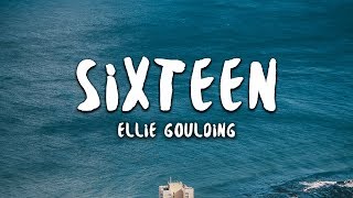 Ellie Goulding  Sixteen Lyrics [upl. by Martinic]