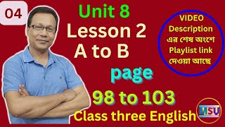 Class Three English Unit 8 Page 98 to 103 । Class 3 English Unit 8 Lesson 2 A to B । msu24 [upl. by Lachman]