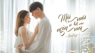 MÃI MÃI SẼ HẾT VÀO NGÀY MAI  ANDIEZ  OFFICIAL MV [upl. by Bunny]