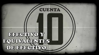 Cuenta 10  Efectivo y Equivalentes de Efectivo [upl. by Daphene756]