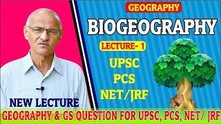 BIOGEOGRAPHY  Part1  UPSC Important Lectures By Prof SS OJHA Sir [upl. by Amak]