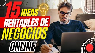 15 IDEAS de NEGOCIOS ONLINE RENTABLES [upl. by Jerri108]