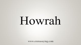 How To Say Howrah [upl. by Gilbertine]