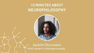 15x4  15 minutes about Neurophilosophy [upl. by Naz]