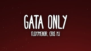 FloyyMenor  GATA ONLY ft Cris MJ LetraLyrics [upl. by Hut]