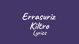 Errasuriz  Kiltro lyrics [upl. by Bailar]