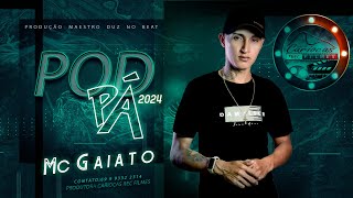 Mc Gaiato  PODPÁ PESADÃO funk tiktok 2024 [upl. by Eixid117]