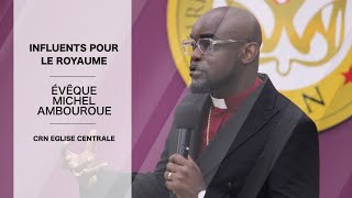 Evêque Michel Ambouroue l Influents pour le royaume [upl. by Anoyet]