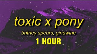 1 HOUR Britney Spears Ginuwine  Toxic X Pony TikTok Remix Lyrics  with a taste of your lips [upl. by Eniamsaj]