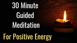 30 Minute Guided Meditation for Positive Energy [upl. by Magbie]